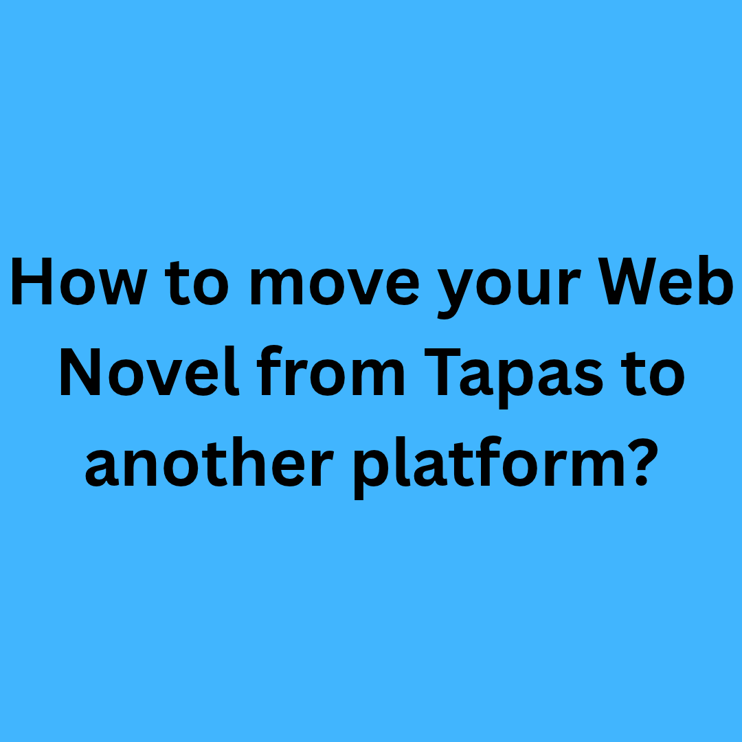 How to move your Web Novel from Tapas to another platform