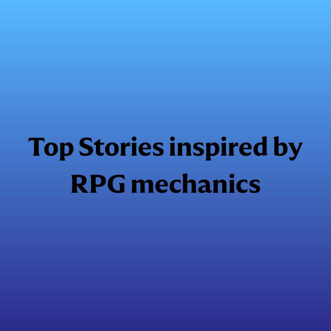 Top Stories inspired by RPG mechanics