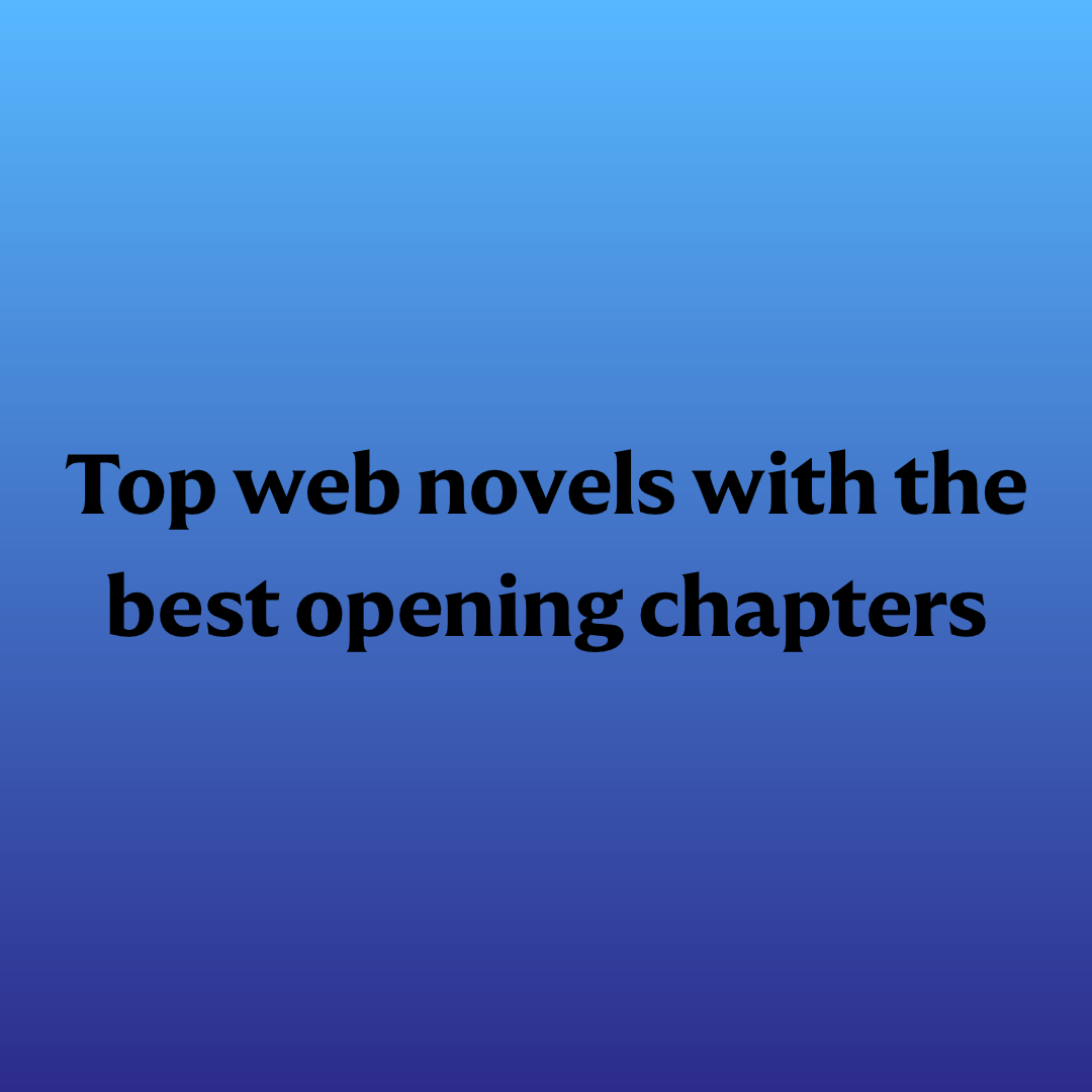 Top web novels with the best opening chapters